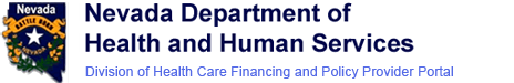 Nevada Division of Health Care Financing and Policy Provider Portal